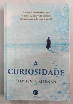 <a href="https://www.touchelivros.com.br/livro/a-curiosidade/">A Curiosidade - Stephen P. Kiernan</a>