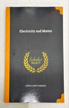 <a href="https://www.touchelivros.com.br/livro/electricity-and-matter/">Electricity and Matter - Joseph John Thomson</a>