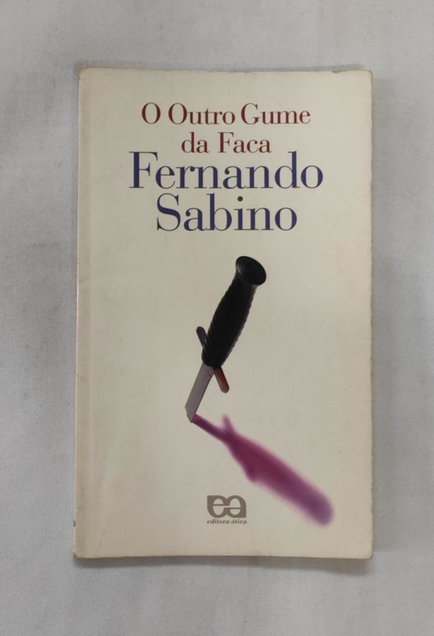 <a href="https://www.touchelivros.com.br/livro/o-outro-gume-da-faca/">O Outro Gume da Faca - Fernando Sabino</a>