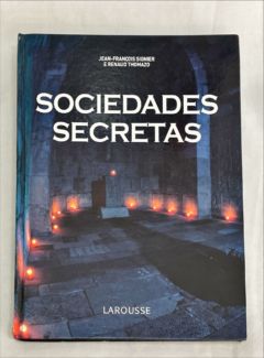 <a href="https://www.touchelivros.com.br/livro/sociedades-secretas-3/">Sociedades Secretas - Jean-François Signier e Renaud Thomazo</a>