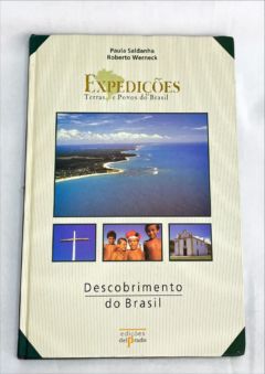 <a href="https://www.touchelivros.com.br/livro/expedicoes-terras-e-povos-do-brasil-descobrimento-do-brasil/">Expedições Terras e Povos do Brasil – Descobrimento do Brasil - Paula Saldanha e Roberto Werneck</a>
