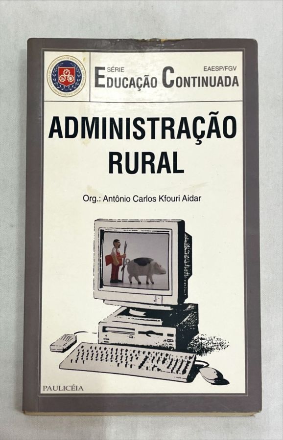 <a href="https://www.touchelivros.com.br/livro/administracao-rural/">Administraçao Rural - Antonio Carlos Kfouri Aidar</a>