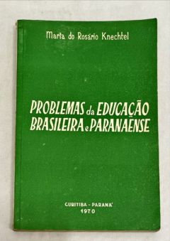 <a href="https://www.touchelivros.com.br/livro/problemas-da-educacao-brasileira-e-paranaense/">Problemas da Educação Brasileira e Paranaense - Maria do Rosário Knechtel</a>