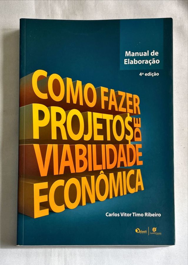 <a href="https://www.touchelivros.com.br/livro/como-fazer-projetos-de-viabilidade-economica/">Como Fazer Projetos de Viabilidade Econômica - Carlos Vitor Timo Ribeiro</a>