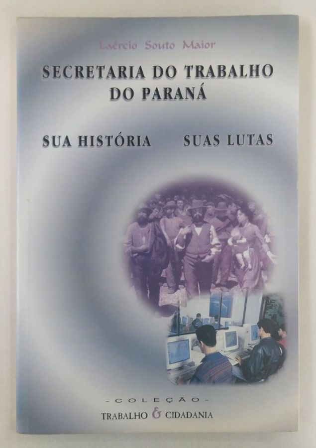 <a href="https://www.touchelivros.com.br/livro/secretaria-do-trabalho-do-parana/">Secretaria do Trabalho do Paraná - Laércio de Figueiredo Souto Maior</a>
