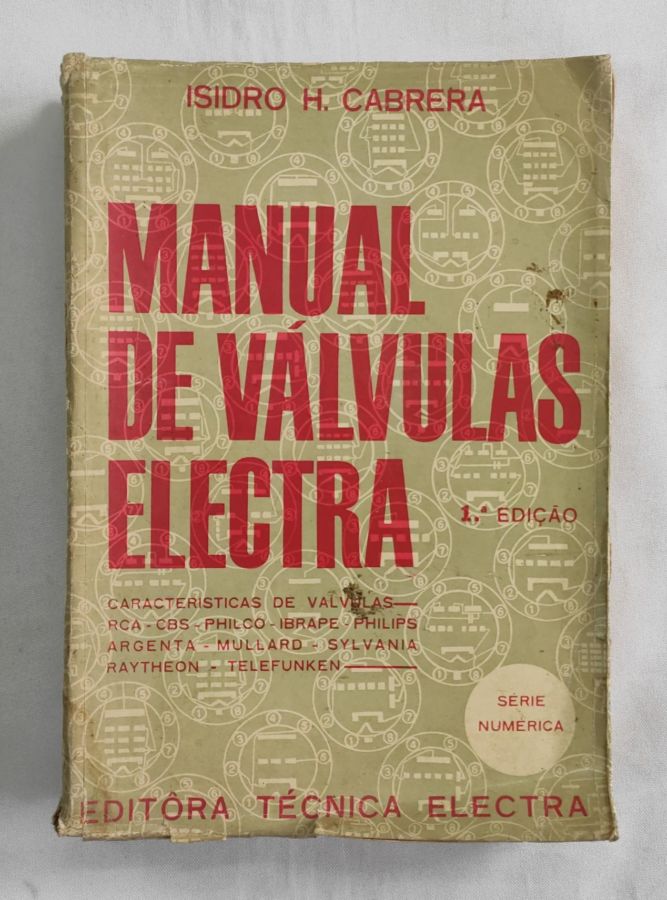<a href="https://www.touchelivros.com.br/livro/manual-de-valvulas-electra/">Manual de Válvulas Electra - Isidro H. Cabrera</a>