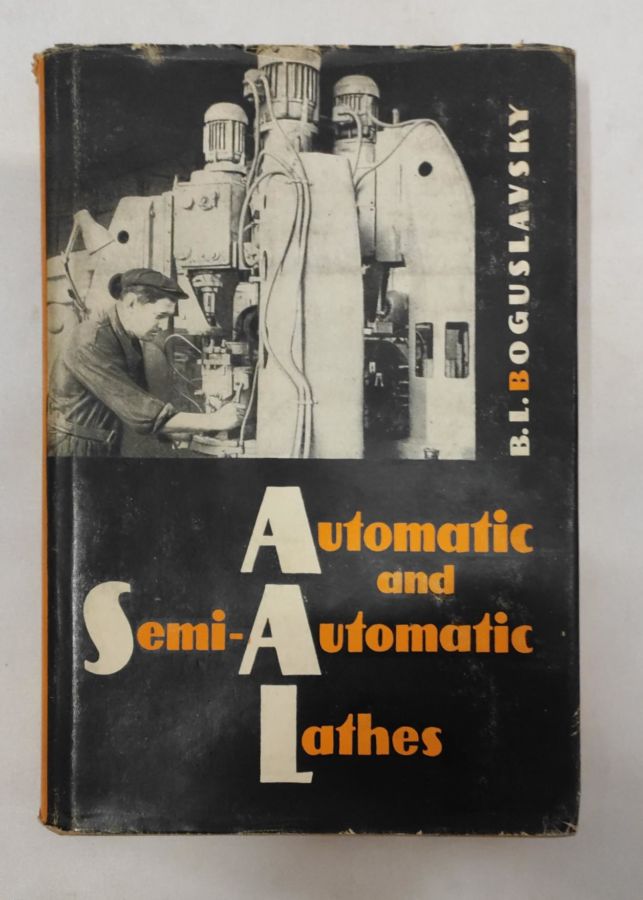 <a href="https://www.touchelivros.com.br/livro/automatic-and-semi-automatic-lathes/">Automatic and Semi-Automatic Lathes - B. L. Bogusçavsky</a>