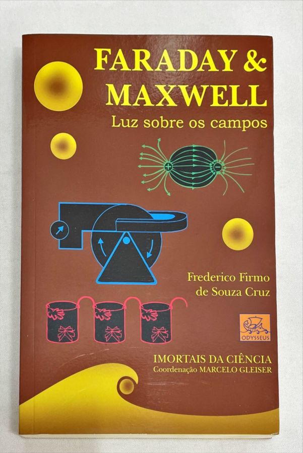 <a href="https://www.touchelivros.com.br/livro/faraday-maxwell-luz-sobre-os-campos/">Faraday & Maxwell – Luz Sobre os Campos - Federico Firmo de Souza Cruz</a>