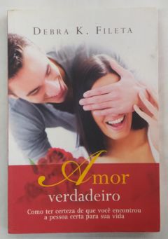 <a href="https://www.touchelivros.com.br/livro/amor-verdadeiro/">Amor Verdadeiro - Debra K. Fileta</a>