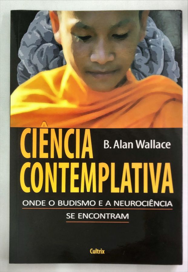 <a href="https://www.touchelivros.com.br/livro/ciencia-contemplativa/">Ciência Contemplativa - B. Alan Wallace</a>