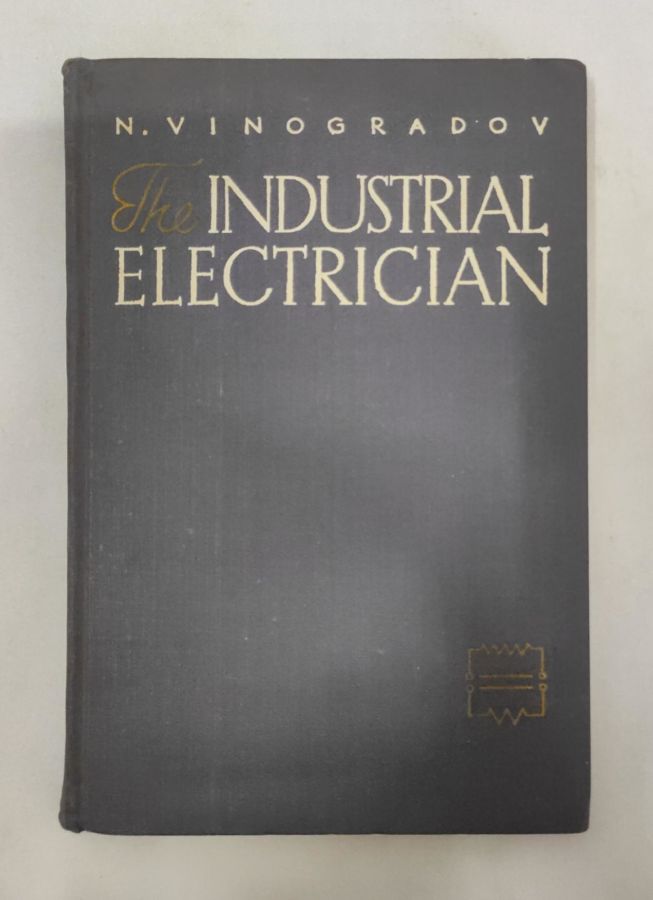 <a href="https://www.touchelivros.com.br/livro/the-industrial-electrician/">The Industrial Electrician - N. Vinogradov</a>