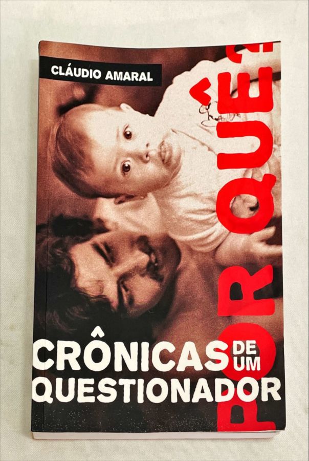 <a href="https://www.touchelivros.com.br/livro/por-que-cronicas-de-um-conquistador/">Por quê? – Crônicas de um Conquistador - Cláudio Amaral</a>