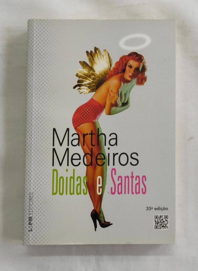 <a href="https://www.touchelivros.com.br/livro/doidas-e-santas/">Doidas e Santas - Martha Medeiros</a>