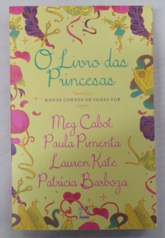 <a href="https://www.touchelivros.com.br/livro/o-livro-das-princesas/">O Livro das Princesas - Meg Cabot, Paula Pimenta, Laura kate, Patrícia Barboza</a>