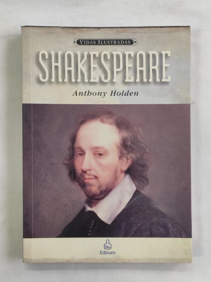 <a href="https://www.touchelivros.com.br/livro/william-shakespeare/">William Shakespeare - Anthony Holden</a>