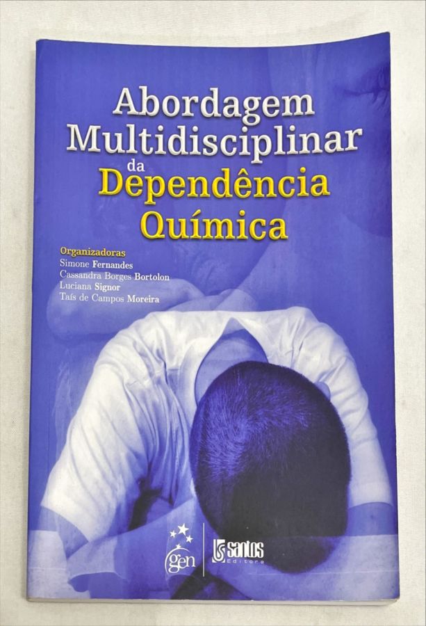 <a href="https://www.touchelivros.com.br/livro/abordagem-multidisciplinar-da-dependencia-quimica/">Abordagem Multidisciplinar da Dependência Química - Simone Fernandes e Outros</a>