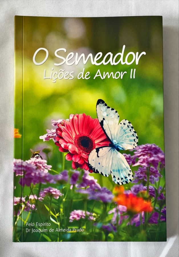 <a href="https://www.touchelivros.com.br/livro/o-semeador-licoes-de-amor-ii/">O Semeador – Lições de Amor II - Dr. Joaquim de Almeida Prado</a>