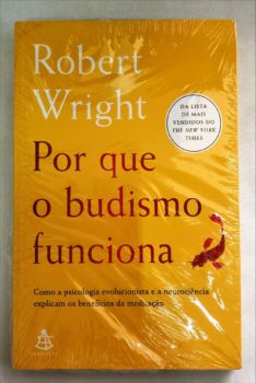 <a href="https://www.touchelivros.com.br/livro/por-que-o-budismo-funciona/">Por que o budismo funciona - Robert Wright</a>