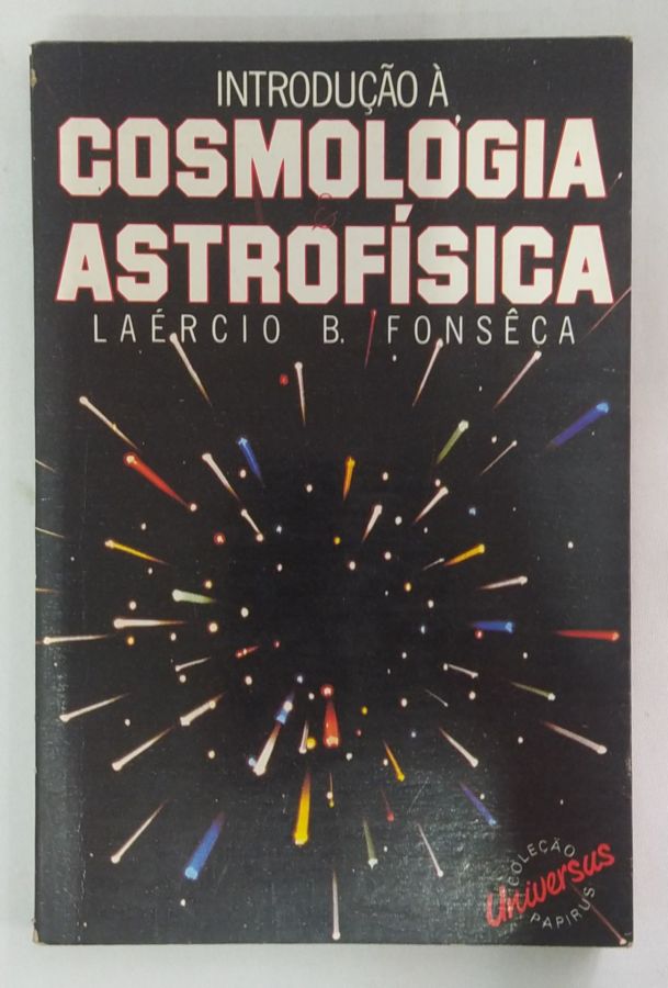 <a href="https://www.touchelivros.com.br/livro/introducao-a-cosmologia-e-astrofisica/">Introdução a Cosmologia e Astrofísica - Laércio B. Fonsêca</a>