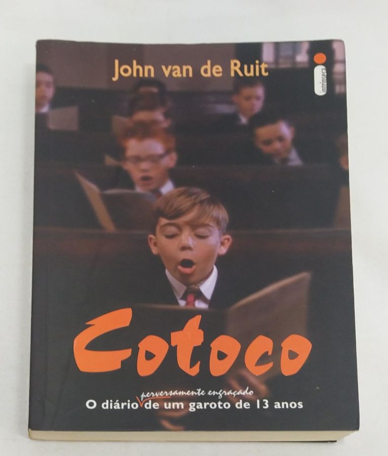 <a href="https://www.touchelivros.com.br/livro/cotoco-o-diario-perversamente-engracado-de-um-garoto-de-13-anos/">Cotoco – O Diário (Perversamente Engraçado) de Um Garoto de 13 Anos - John van de Ruit</a>