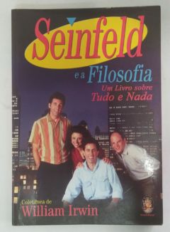 <a href="https://www.touchelivros.com.br/livro/seinfeld-e-a-filosofia/">Seinfeld E A Filosofia - Willian Irwin</a>
