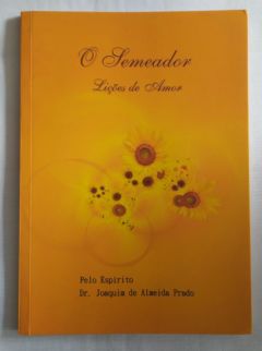 <a href="https://www.touchelivros.com.br/livro/o-semeador-licoes-de-amor/">O Semeador – Lições De Amor - Pelo Espirito Joaquim de Almeida Prado</a>