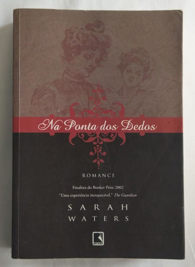 <a href="https://www.touchelivros.com.br/livro/na-ponta-dos-dedos/">Na Ponta Dos Dedos - Sarah Waters</a>