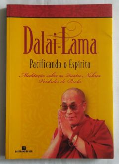 <a href="https://www.touchelivros.com.br/livro/pacificando-o-espirito-meditacao-sobre-as-quatro-nobres-verdade-de-buda-2/">Pacificando o Espírito – Meditação Sobre as Quatro Nobres Verdade de Buda - Dalai - Lama</a>