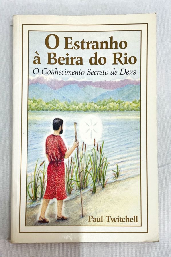 <a href="https://www.touchelivros.com.br/livro/o-estranho-a-beira-do-rio-o-conhecimento-secreto-de-deus/">O Estranho á Beira do Rio – O Conhecimento Secreto de Deus - Paul Twichell</a>