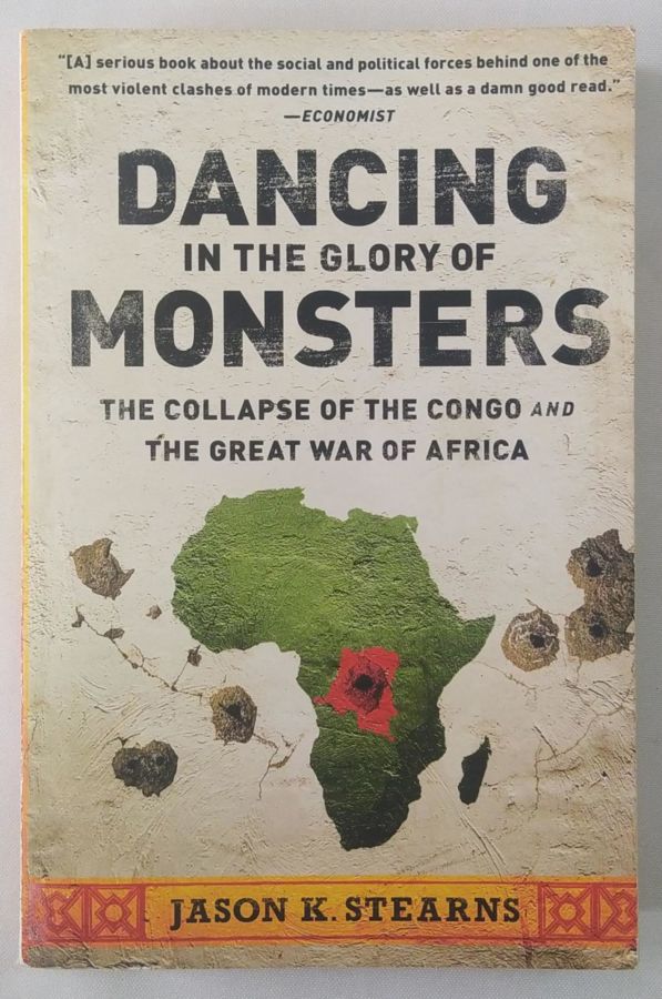 <a href="https://www.touchelivros.com.br/livro/dancing-in-the-glory-of-monsters/">Dancing In The Glory Of Monsters - Jason K. Stearns</a>