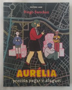 <a href="https://www.touchelivros.com.br/livro/aurelia-precisa-pagar-o-aluguel/">Aurélia Precisa Pagar O Aluguel - Diego Sanchez</a>