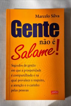 <a href="https://www.touchelivros.com.br/livro/gente-nao-e-salame/">Gente Não é Salame! - Marcelo Silva</a>
