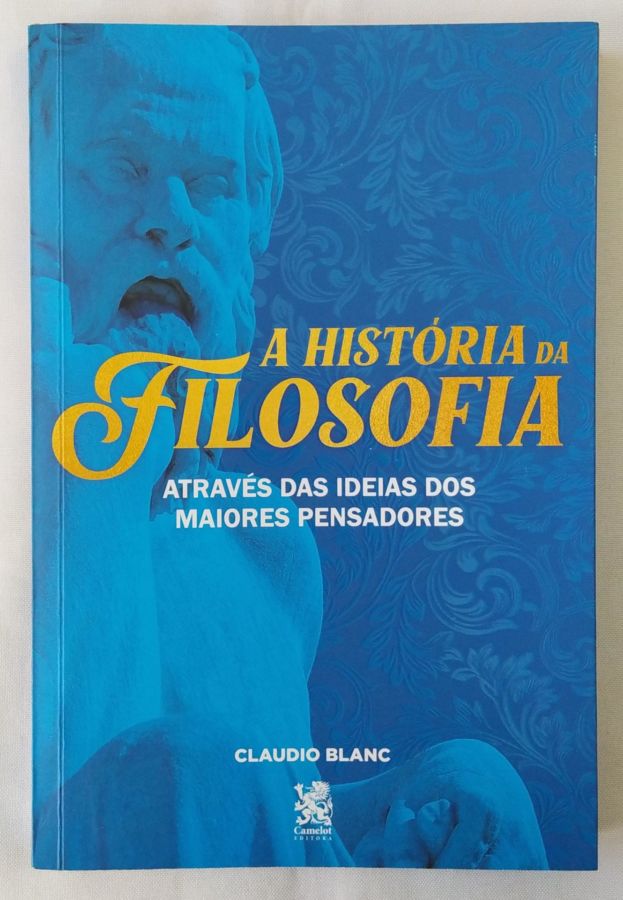 <a href="https://www.touchelivros.com.br/livro/a-historia-da-filosofia/">A História Da Filosofia - Claudio Blanc</a>
