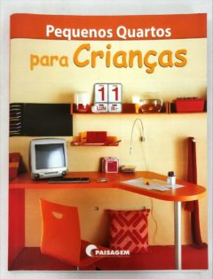 <a href="https://www.touchelivros.com.br/livro/pequenos-quartos-para-criancas/">Pequenos Quartos para Crianças - Mariana R. Eguaras Etchetto</a>