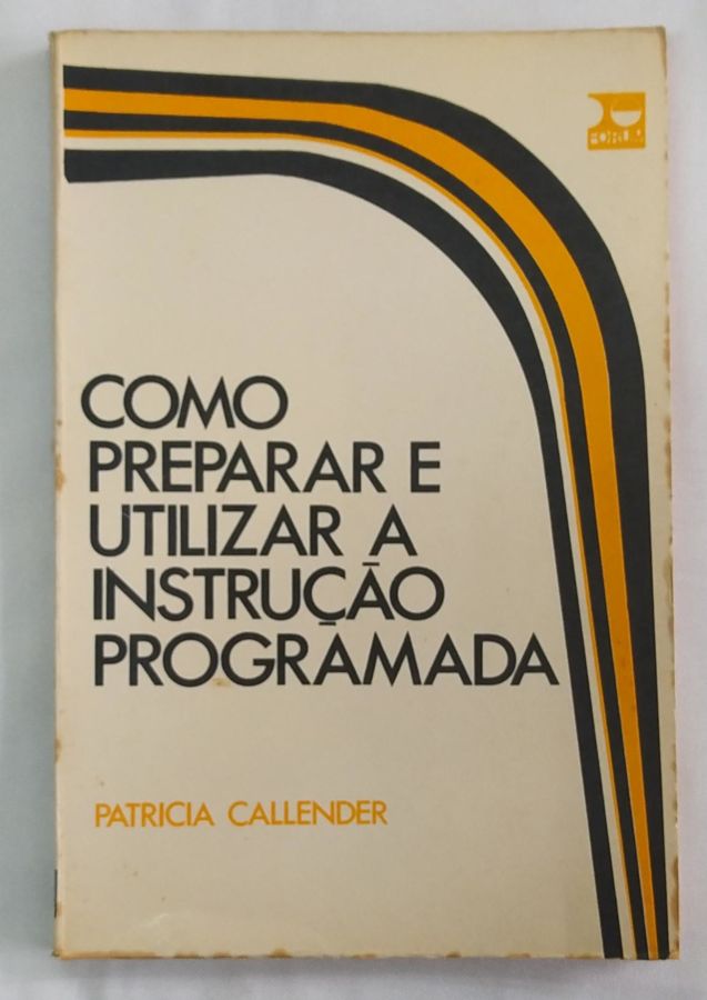 <a href="https://www.touchelivros.com.br/livro/como-preparar-e-utilizar-a-instrucao-programada/">Como Preparar e Utilizar a Instrução Programada - Patricia Callender</a>
