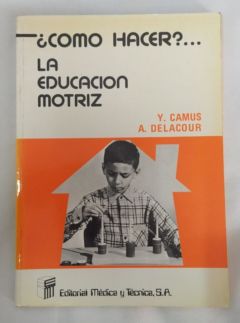 <a href="https://www.touchelivros.com.br/livro/como-hacer-la-educacion-motriz/">Como Hacer?… – La Educacion Motriz - Y. Camus e A. Delacour</a>