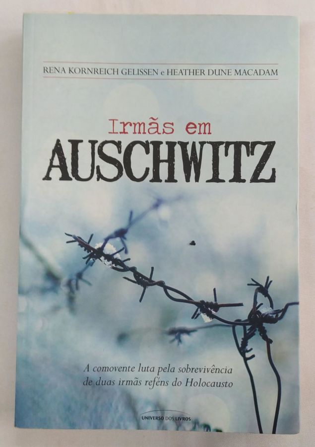 <a href="https://www.touchelivros.com.br/livro/irmas-em-auschwitz/">Irmãs em Auschwitz - Rena Kornreich Gelissen e Heather Dune Macadam</a>