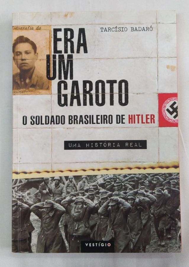 <a href="https://www.touchelivros.com.br/livro/era-um-garoto-o-soldado-brasileiro-de-hitler/">Era um garoto – O soldado brasileiro de Hitler - Tarcísio Badaró</a>