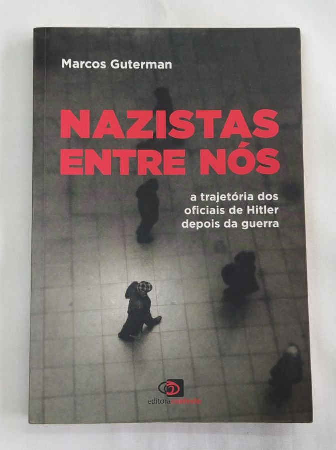 <a href="https://www.touchelivros.com.br/livro/nazistas-entre-nos/">Nazistas entre nós - Marcos Guterman</a>