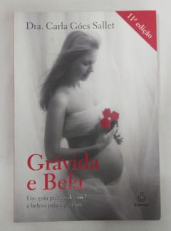 <a href="https://www.touchelivros.com.br/livro/gravida-e-bela/">Grávida e Bela - Drª. Carla Sallet Souza Góes</a>