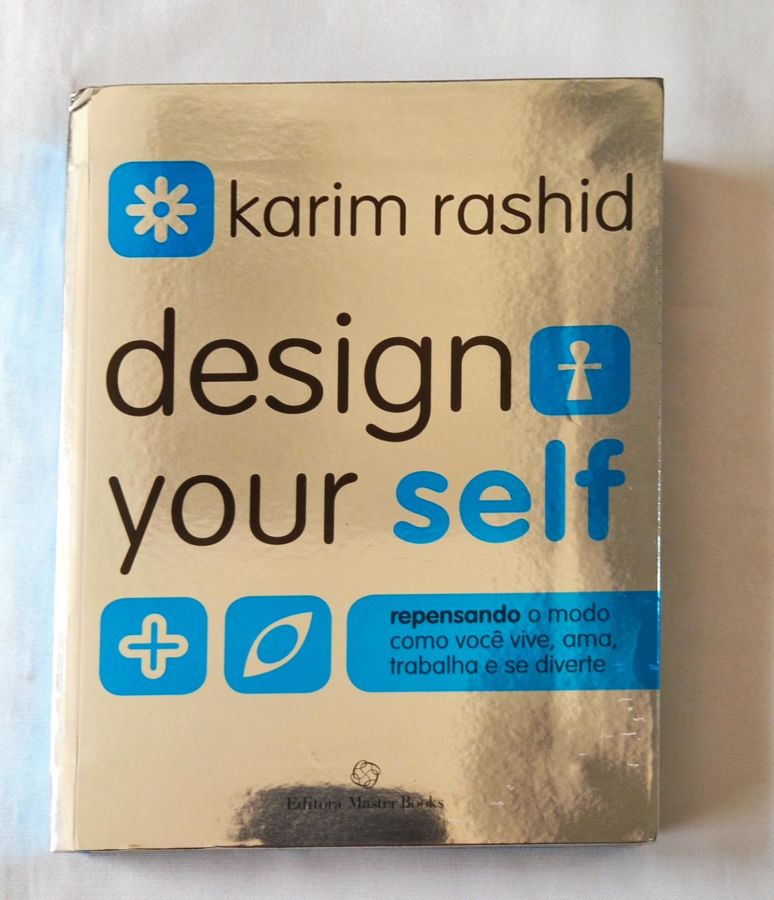 <a href="https://www.touchelivros.com.br/livro/design-your-self/">Design Your Self - Karim Rashid</a>