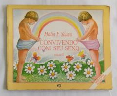 <a href="https://www.touchelivros.com.br/livro/convivendo-com-seu-sexo/">Convivendo Com Seu Sexo - Hália P. Souza</a>