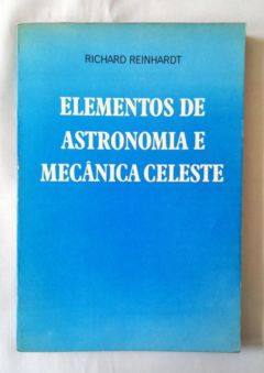 <a href="https://www.touchelivros.com.br/livro/elementos-de-astronomia-e-mecanica-celeste/">Elementos De Astronomia E Mecânica Celeste - Richard Reinhardt</a>