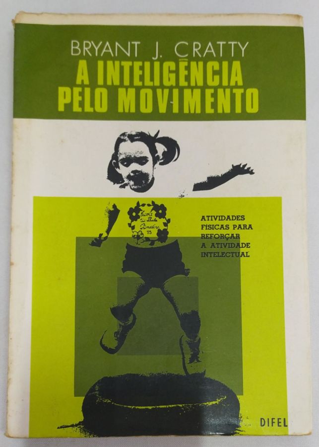 <a href="https://www.touchelivros.com.br/livro/a-inteligencia-pelo-movimento/">A Inteligência pelo Movimento - Bryant J. Cratty</a>