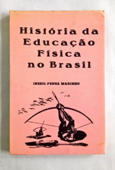 <a href="https://www.touchelivros.com.br/livro/historia-da-educacao-fisica-no-brasil/">História Da Educação Física No Brasil - Inezil Penna Marinho</a>