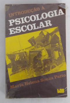 <a href="https://www.touchelivros.com.br/livro/introducao-a-psicologia-escolar/">Introdução à Psicologia Escolar - Maria Helena Souza Patto</a>