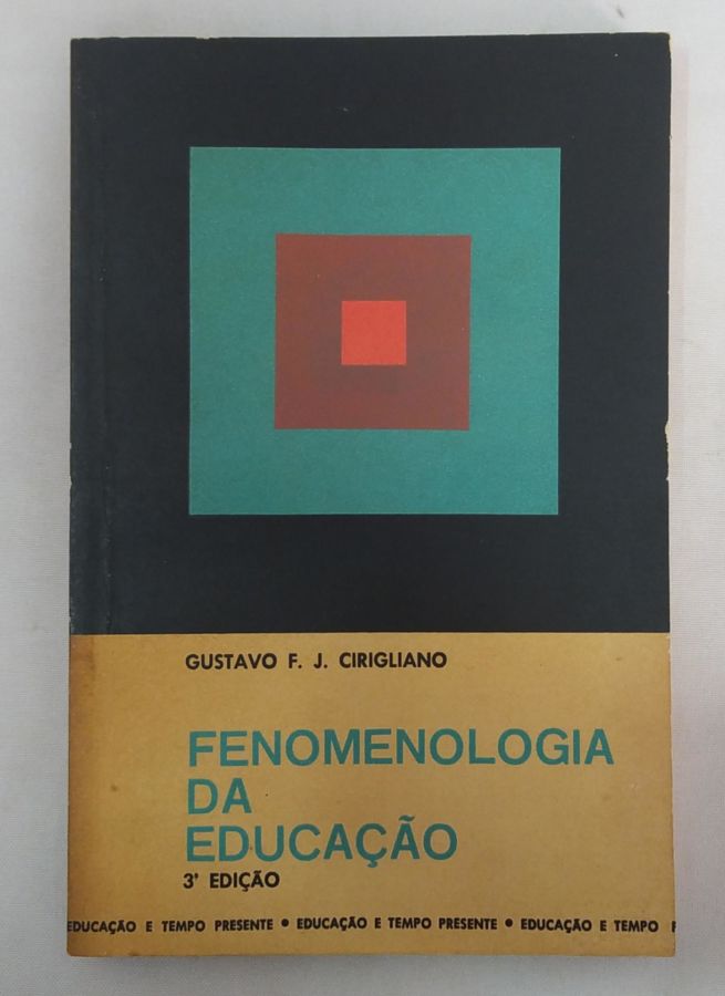 <a href="https://www.touchelivros.com.br/livro/fenomenologia-da-educacao/">Fenomenologia da Educação - Gustavo F. G. Cirigliano</a>
