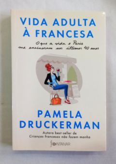 <a href="https://www.touchelivros.com.br/livro/vida-adulta-a-francesa/">Vida Adulta à Francesa - Pamela Druckerman</a>