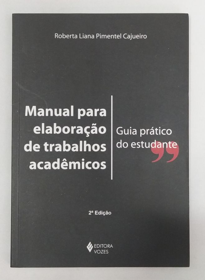 <a href="https://www.touchelivros.com.br/livro/manual-para-elaboracao-de-trabalhos-academicos/">Manual Para Elaboração de Trabalhos Acadêmicos - Roberta Liana Pimentel Cajueiro</a>