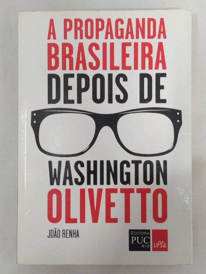 <a href="https://www.touchelivros.com.br/livro/a-propaganda-brasileira-depois-de-washington-olivetto/">A Propaganda Brasileira Depois de Washington Olivetto - João Renha</a>